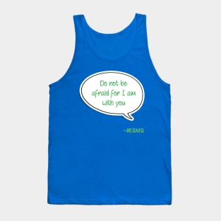 Bible quote "Do not be afraid for I am with you" Jesus in green Christian design Tank Top